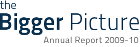 The Bigger Picture: Annual Report 2009-10