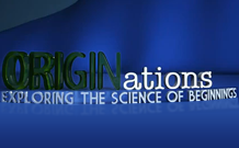Originations: Exploring the science of Beginnings